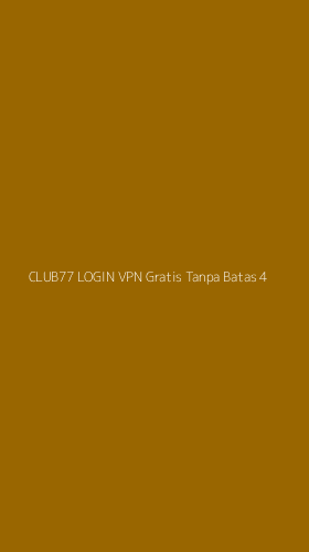 Tampilan Antarmuka Aplikasi Club77 Login Vpn Gratis Tanpa Batas - 4