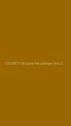 Tampilan Antarmuka Aplikasi Cocobet138 Game Petualangan Seru - 2