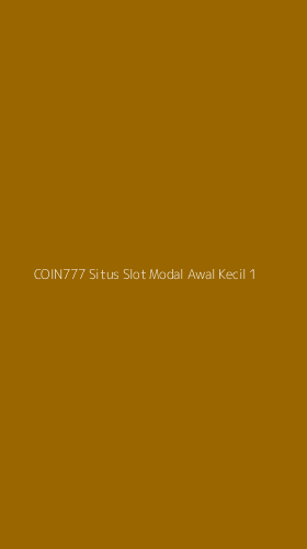 Tampilan Antarmuka Aplikasi Coin777 Situs Slot Modal Awal Kecil - 1