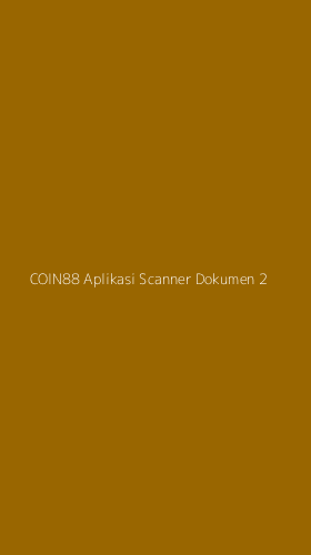 Tampilan Antarmuka Aplikasi Coin88 Aplikasi Scanner Dokumen - 2