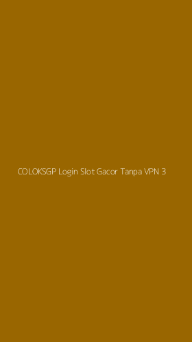 Tampilan Antarmuka Aplikasi Coloksgp Login Slot Gacor Tanpa Vpn - 3