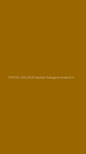 Tampilan Antarmuka Aplikasi Crystal138 Login Aplikasi Kebugaran Android - 4
