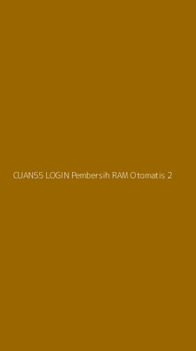 Tampilan Antarmuka Aplikasi Cuan55 Login Pembersih Ram Otomatis - 2