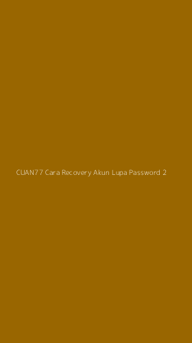 Tampilan Antarmuka Aplikasi Cuan77 Cara Recovery Akun Lupa Password - 2