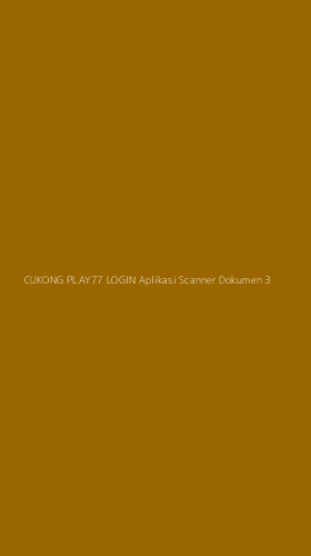 Tampilan Antarmuka Aplikasi Cukong Play77 Login Aplikasi Scanner Dokumen - 3