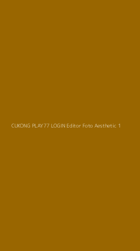 Tampilan Antarmuka Aplikasi Cukong Play77 Login Editor Foto Aesthetic - 1