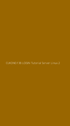 Tampilan Antarmuka Aplikasi Cukong138 Login Tutorial Server Linux - 2