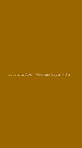 Tampilan Antarmuka Aplikasi Cacatoto Apk - Perekam Layar HD - 3