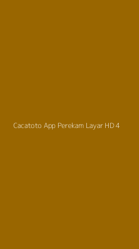 Tampilan Antarmuka Aplikasi Cacatoto App Perekam Layar Hd - 4