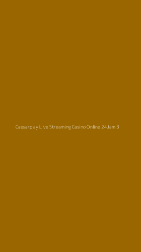 Tampilan Antarmuka Aplikasi Caesarplay Live Streaming Casino Online 24jam - 3