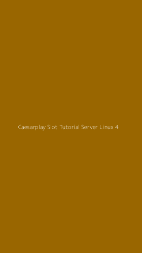 Tampilan Antarmuka Aplikasi Caesarplay Slot Tutorial Server Linux - 4