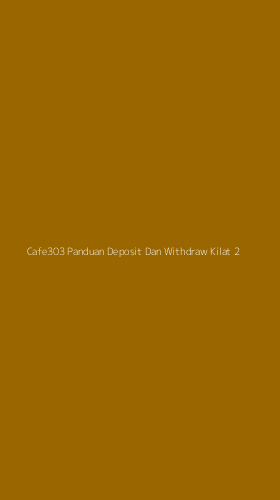 Tampilan Antarmuka Aplikasi Cafe303 Panduan Deposit Dan Withdraw Kilat - 2