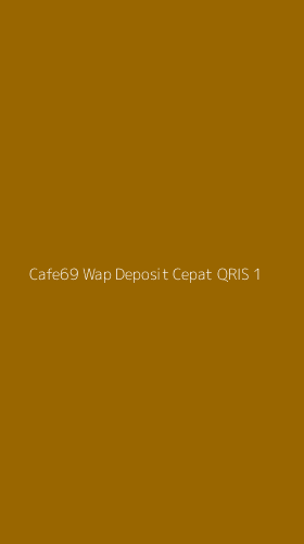 Tampilan Antarmuka Aplikasi Cafe69 Wap Deposit Cepat Qris - 1