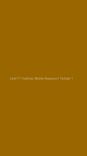 Tampilan Antarmuka Aplikasi Cafe777 Aplikasi Mobile Responsif Terbaik - 1