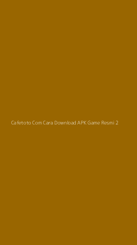 Tampilan Antarmuka Aplikasi Cafetoto Com Cara Download Apk Game Resmi - 2