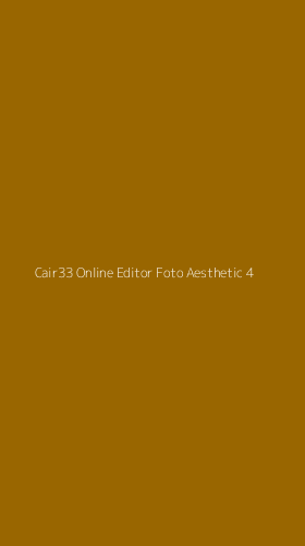 Tampilan Antarmuka Aplikasi Cair33 Online Editor Foto Aesthetic - 4