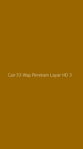 Tampilan Antarmuka Aplikasi Cair33 Wap Perekam Layar Hd - 3