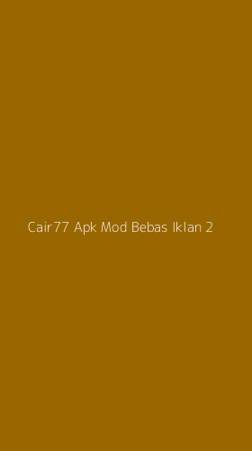 Tampilan Antarmuka Aplikasi Cair77 Apk Mod Bebas Iklan - 2