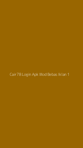 Tampilan Antarmuka Aplikasi Cair78 Login Apk Mod Bebas Iklan - 1