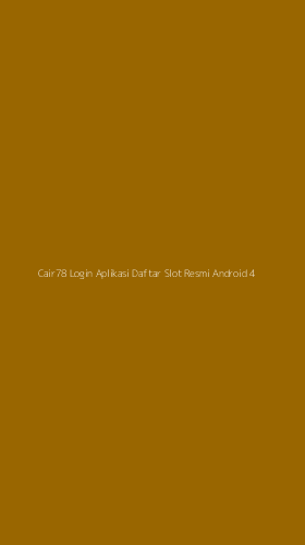 Tampilan Antarmuka Aplikasi Cair78 Login Aplikasi Daftar Slot Resmi Android - 4