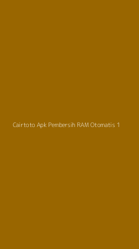Tampilan Antarmuka Aplikasi Cairtoto Apk Pembersih Ram Otomatis - 1