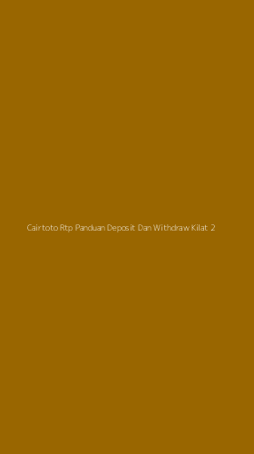 Tampilan Antarmuka Aplikasi Cairtoto Rtp Panduan Deposit Dan Withdraw Kilat - 2