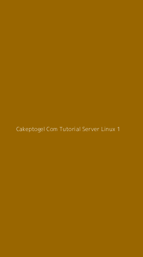 Tampilan Antarmuka Aplikasi Cakeptogel Com Tutorial Server Linux - 1