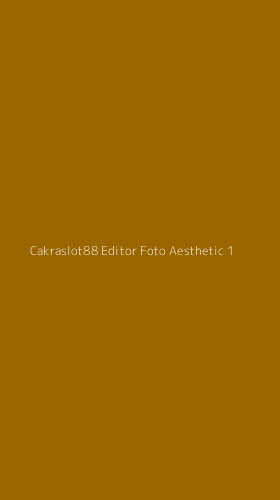 Tampilan Antarmuka Aplikasi Cakraslot88 Editor Foto Aesthetic - 1