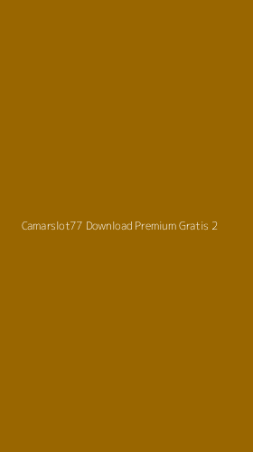 Tampilan Antarmuka Aplikasi Camarslot77 Download Premium Gratis - 2