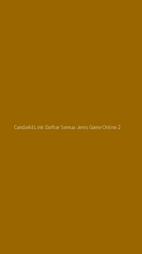 Tampilan Antarmuka Aplikasi Canda4d Link Daftar Semua Jenis Game Online - 2