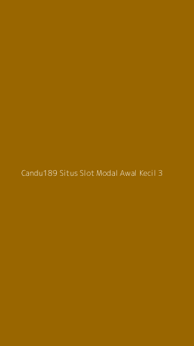 Tampilan Antarmuka Aplikasi Candu189 Situs Slot Modal Awal Kecil - 3