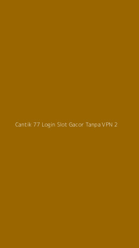 Tampilan Antarmuka Aplikasi Cantik 77 Login Slot Gacor Tanpa Vpn - 2