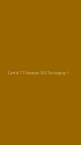 Tampilan Antarmuka Aplikasi Cantik 77 Panduan Seo Terlengkap - 1
