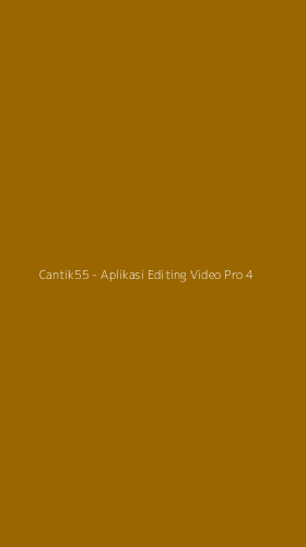Tampilan Antarmuka Aplikasi Cantik55 - Aplikasi Editing Video Pro - 4