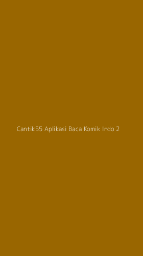 Tampilan Antarmuka Aplikasi Cantik55 Aplikasi Baca Komik Indo - 2