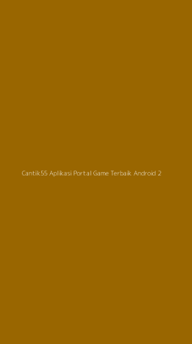 Tampilan Antarmuka Aplikasi Cantik55 Aplikasi Portal Game Terbaik Android - 2