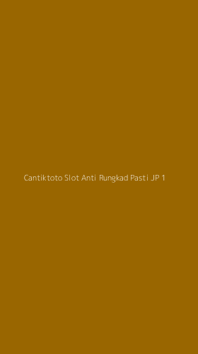 Tampilan Antarmuka Aplikasi Cantiktoto Slot Anti Rungkad Pasti Jp - 1