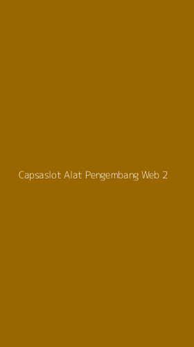Tampilan Antarmuka Aplikasi Capsaslot Alat Pengembang Web - 2