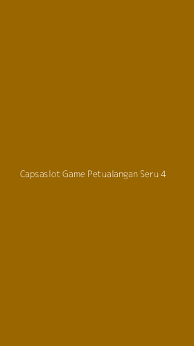 Tampilan Antarmuka Aplikasi Capsaslot Game Petualangan Seru - 4