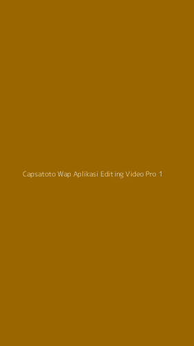 Tampilan Antarmuka Aplikasi Capsatoto Wap Aplikasi Editing Video Pro - 1