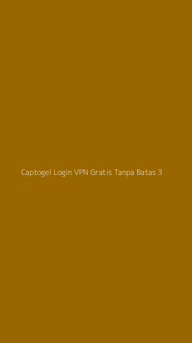 Tampilan Antarmuka Aplikasi Captogel Login Vpn Gratis Tanpa Batas - 3