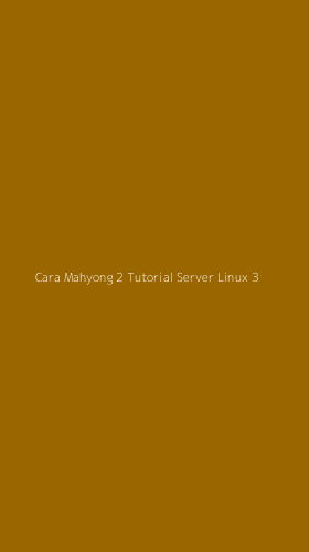 Tampilan Antarmuka Aplikasi Cara Mahyong 2 Tutorial Server Linux - 3