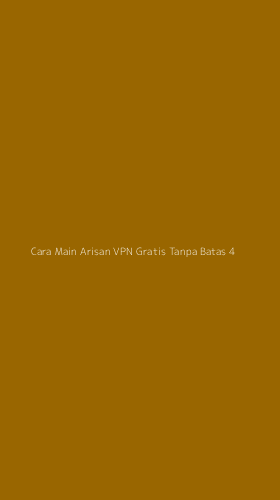 Tampilan Antarmuka Aplikasi Cara Main Arisan Vpn Gratis Tanpa Batas - 4
