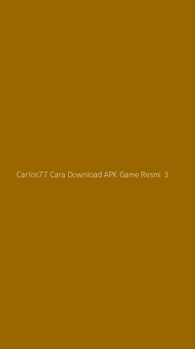 Tampilan Antarmuka Aplikasi Carlos77 Cara Download Apk Game Resmi - 3
