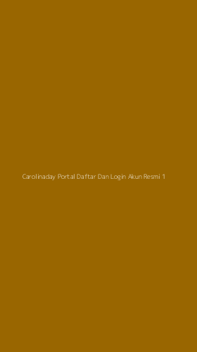 Tampilan Antarmuka Aplikasi Carolinaday Portal Daftar Dan Login Akun Resmi - 1