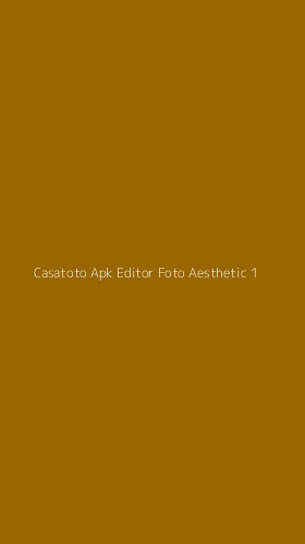 Tampilan Antarmuka Aplikasi Casatoto Apk Editor Foto Aesthetic - 1