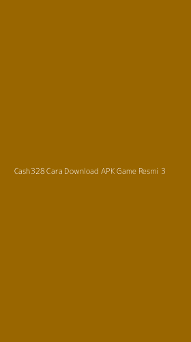 Tampilan Antarmuka Aplikasi Cash328 Cara Download Apk Game Resmi - 3
