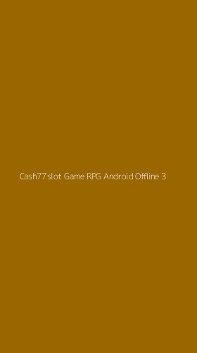 Tampilan Antarmuka Aplikasi Cash77slot Game Rpg Android Offline - 3