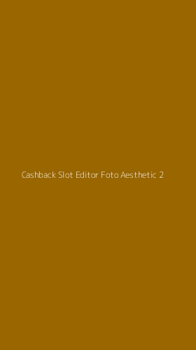 Tampilan Antarmuka Aplikasi Cashback Slot Editor Foto Aesthetic - 2