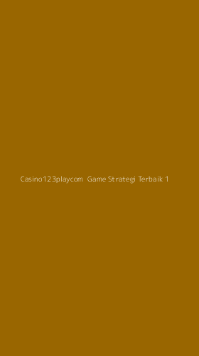 Tampilan Antarmuka Aplikasi Casino123playcom Game Strategi Terbaik - 1